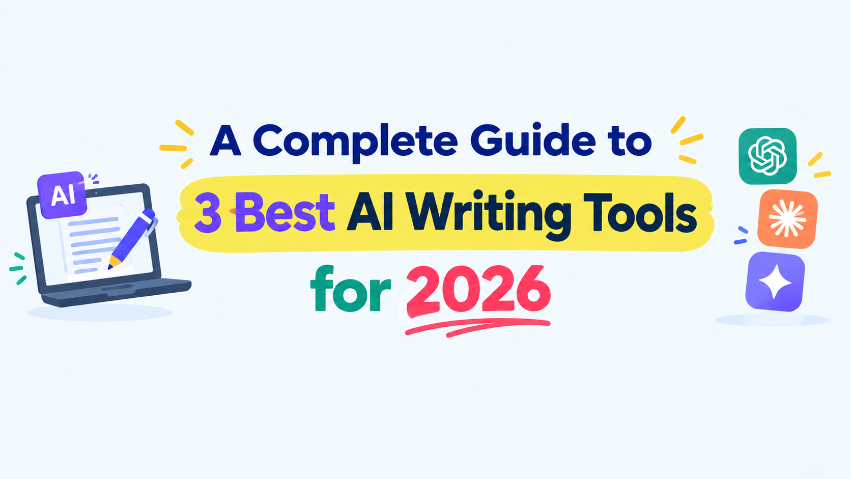 A Complete Guide to 3 Best AI Writing Tools for 2026