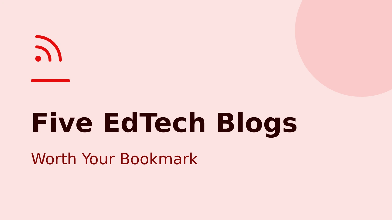 Where to Follow EdTech in India: 5 Blogs Worth Bookmarking